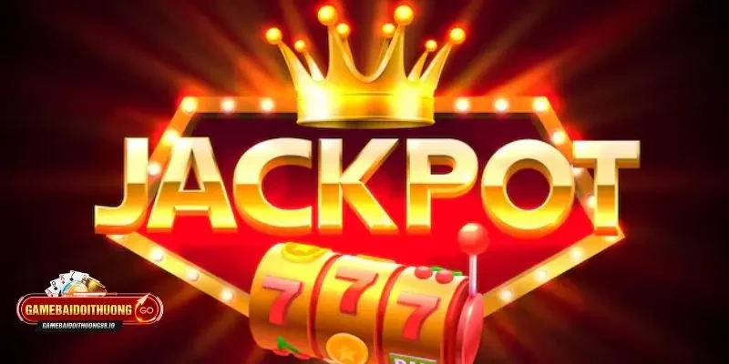 Game nổ hũ Jackpot Kinh nghiệm chơi game nổ hũ Jackpot thắng lớn